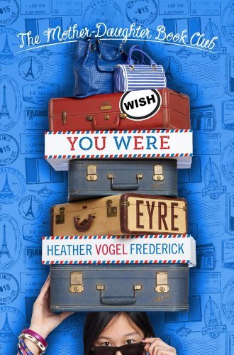 Heather Vogel Frederick/Wish You Were Eyre